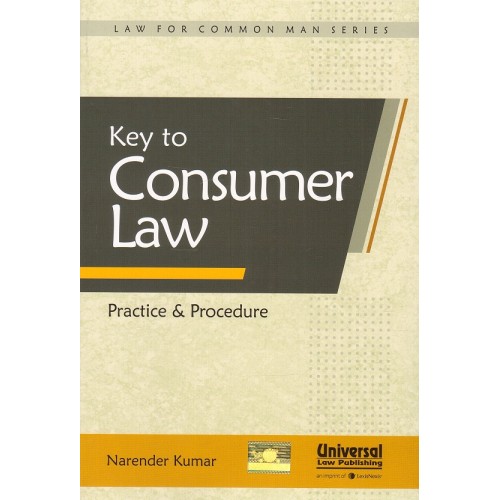 Universal's Key to Consumer Law Practice & Procedure by Narender Kumar